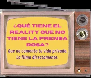 La prensa rosa y el reality show como espectáculo de la intimidad.